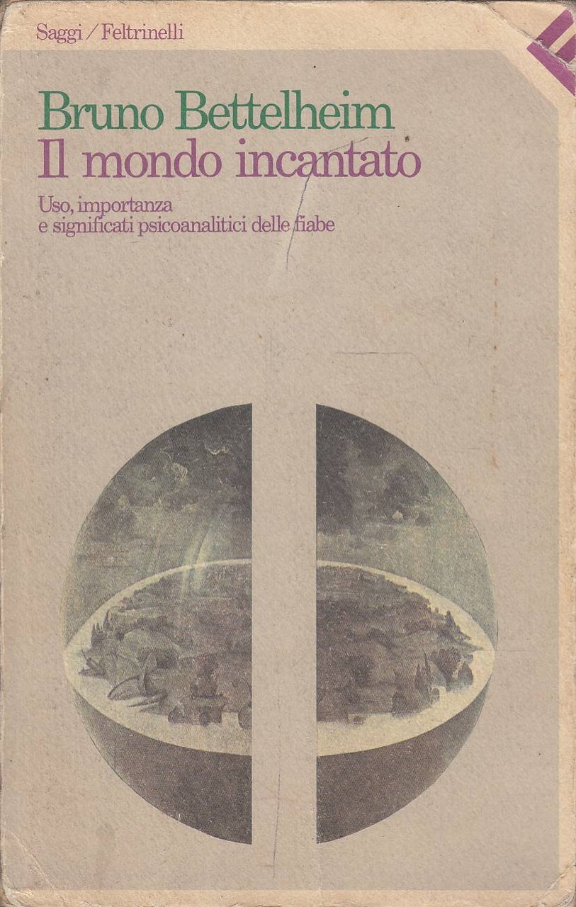 Il mondo incantato. Uso, importanza e significati psicoanalitici delle fiabe