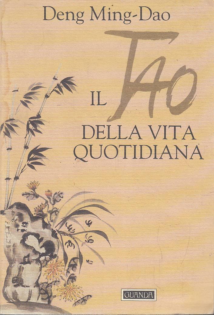 Il tao della vita quotidiana: vivere in equilibrio e armonia
