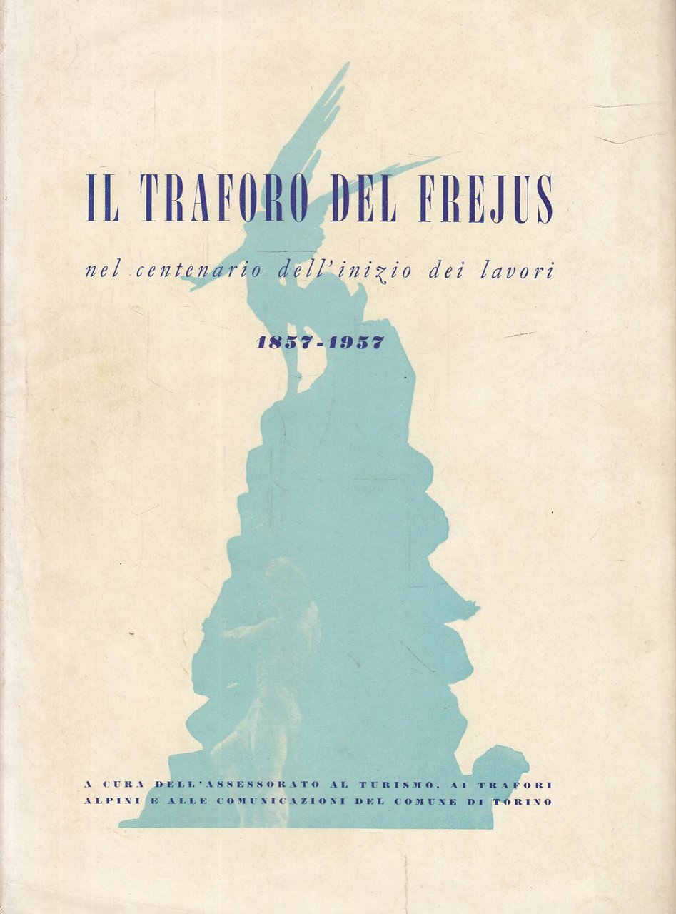 Il traforo del Fréjus nel centenario dell'inizio dei lavori: 1857-1957 | Immagine principale