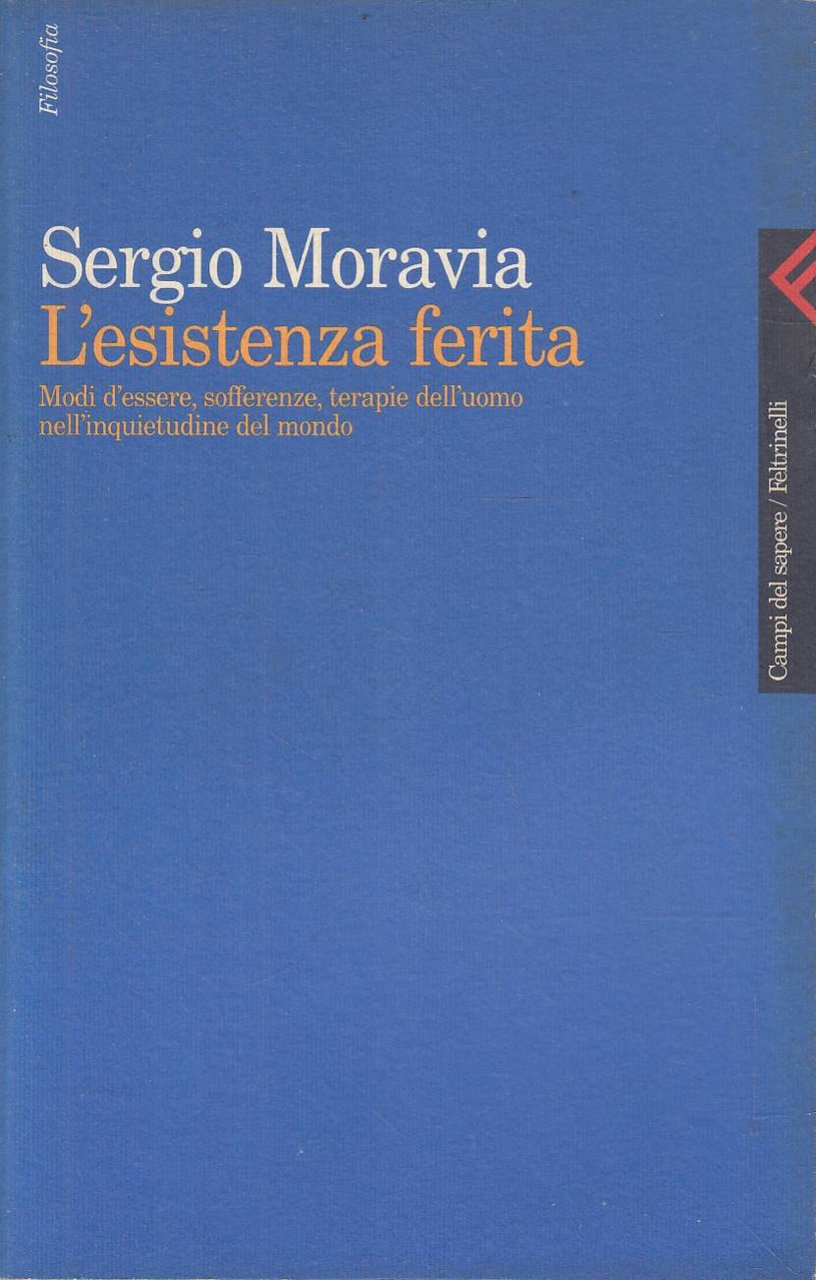 L'esistenza ferita. Modi di essere, sofferenze, terapie dell'uomo nell'inquietudine del …