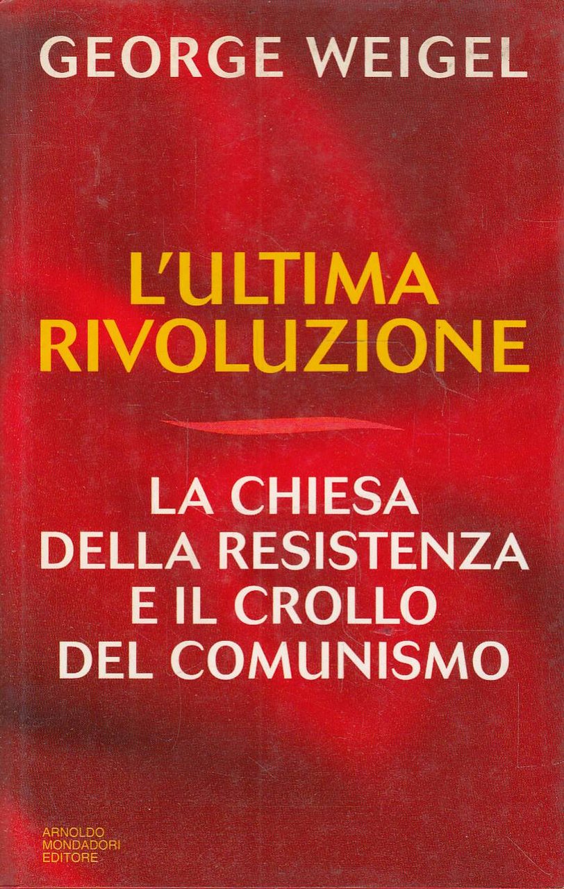L'ultima rivoluzione. La Chiesa della resistenza e il crollo del …