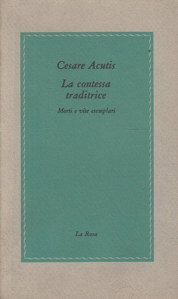 La contessa traditrice. Morti e vite esemplari