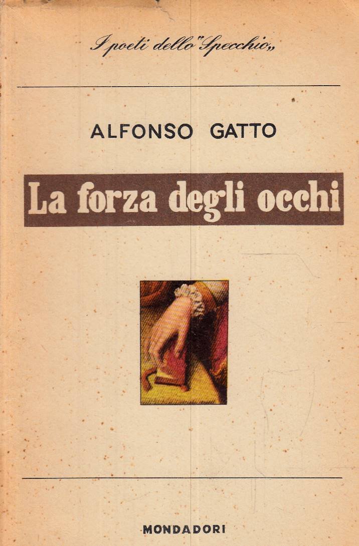 La forza degli occhi. Poesie (1950-1953)