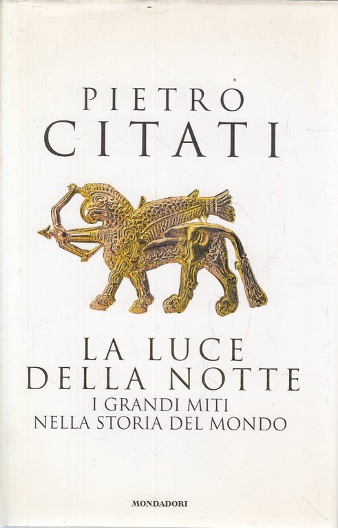 La luce della notte. I grandi miti nella storia del mondo