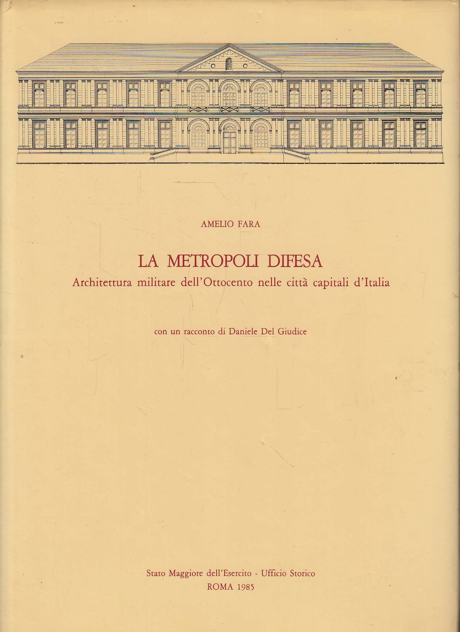 La metropoli difesa. Architettura militare dell'Ottocento nelle città capitali d'Italia