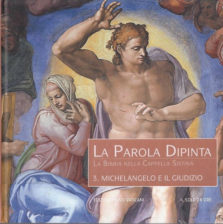 La parola dipinta. La bibbia nella cappella Sistina. 3. Michelangelo …