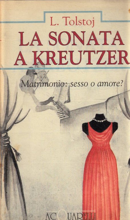 La sonata a Kreutzer - Matrimonio: sesso o amore?