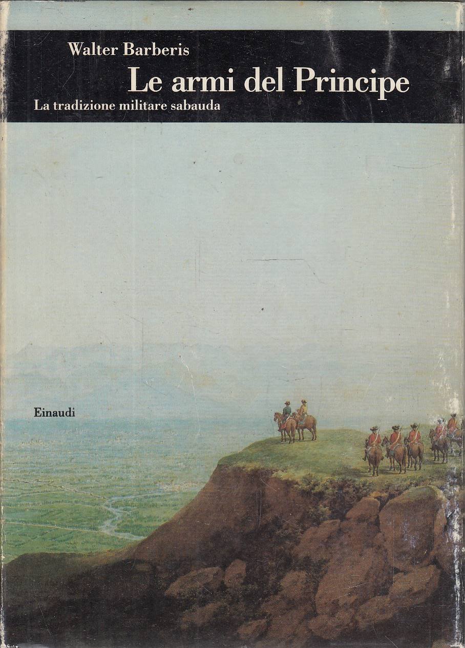 Le armi del principe. La tradizione militare sabauda