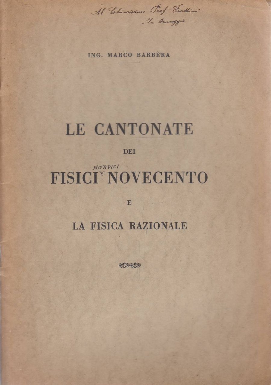 Le cantonate dei fisici del novecento e la fisica razionale