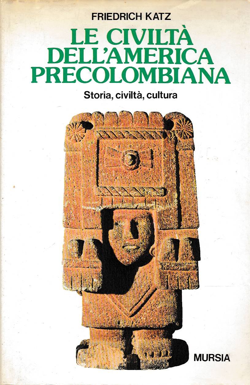 Le civiltà dell'America precolombiana. Storia, civiltà, cultura