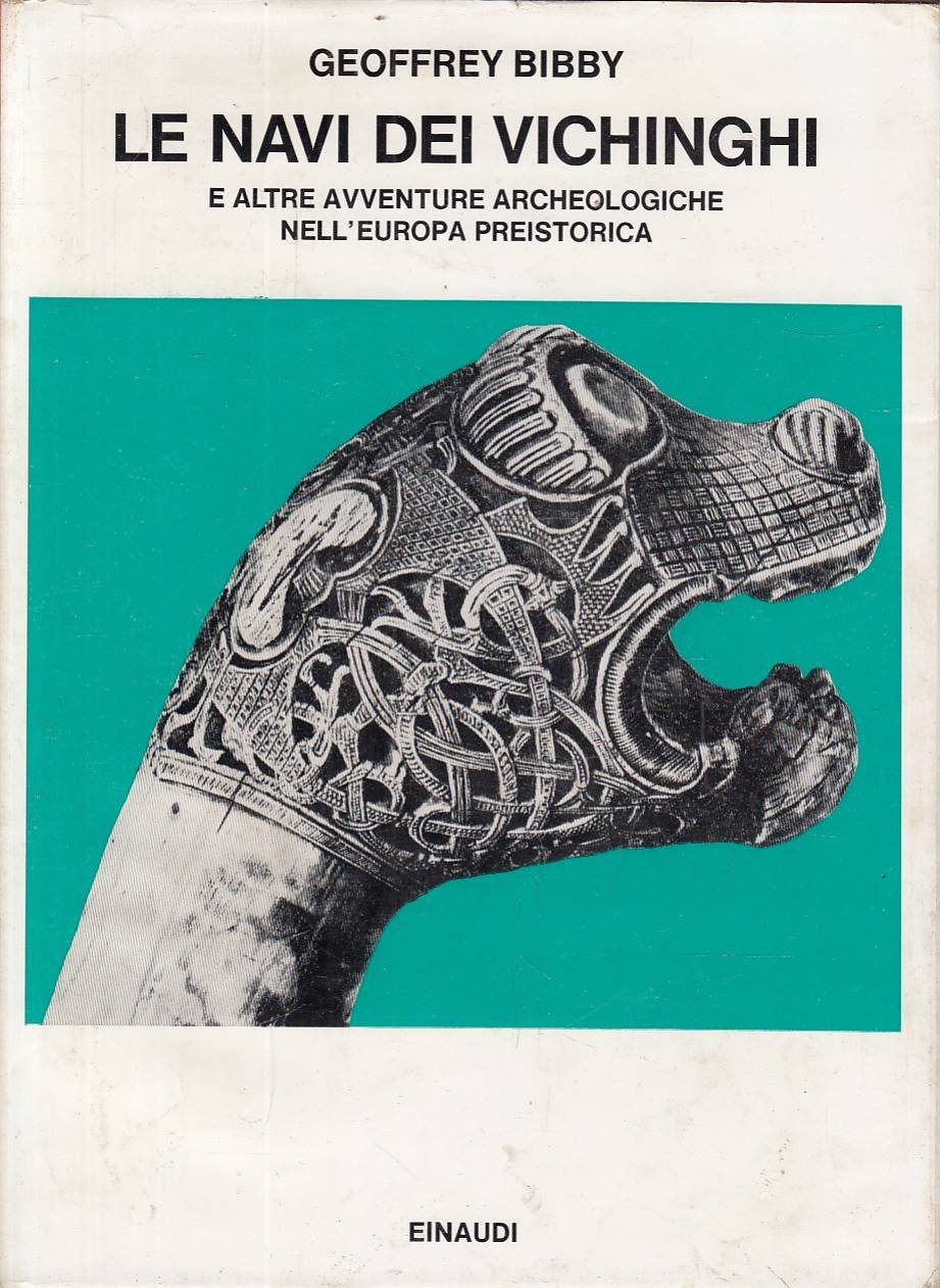 Le navi dei Vichinghi e altre avventure archeologiche nell&rsquo;Europa preistorica