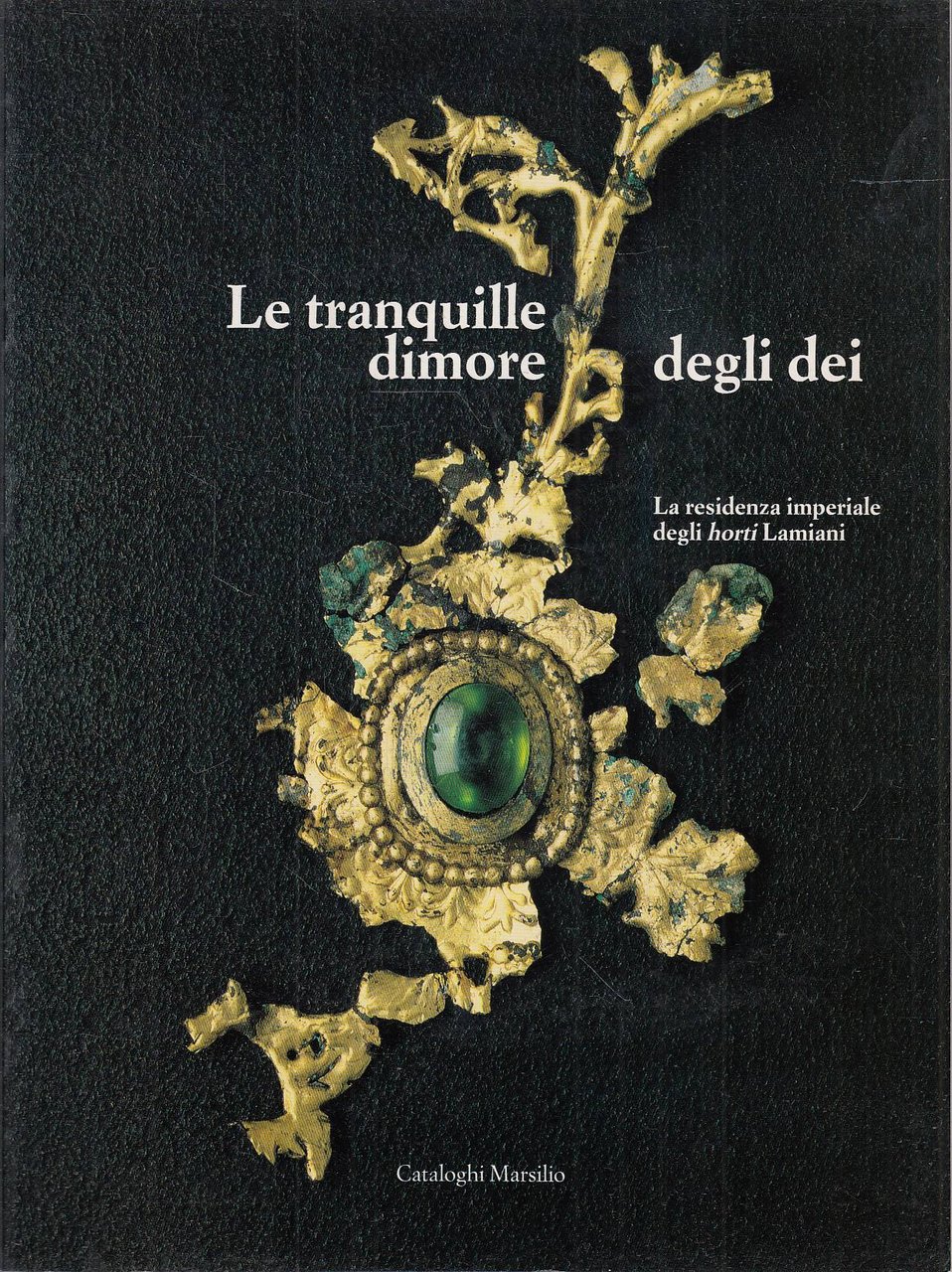 Le tranquille dimore degli dei. La residenza imperiale degli horti …