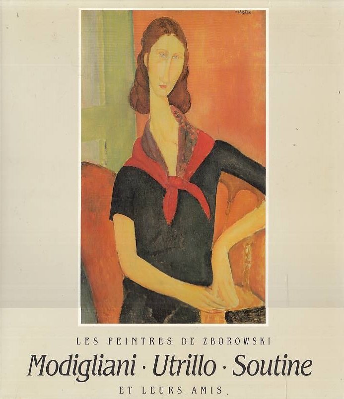 Les peintres de Zborowski et leurs amis: Modigliani - Utrillo …