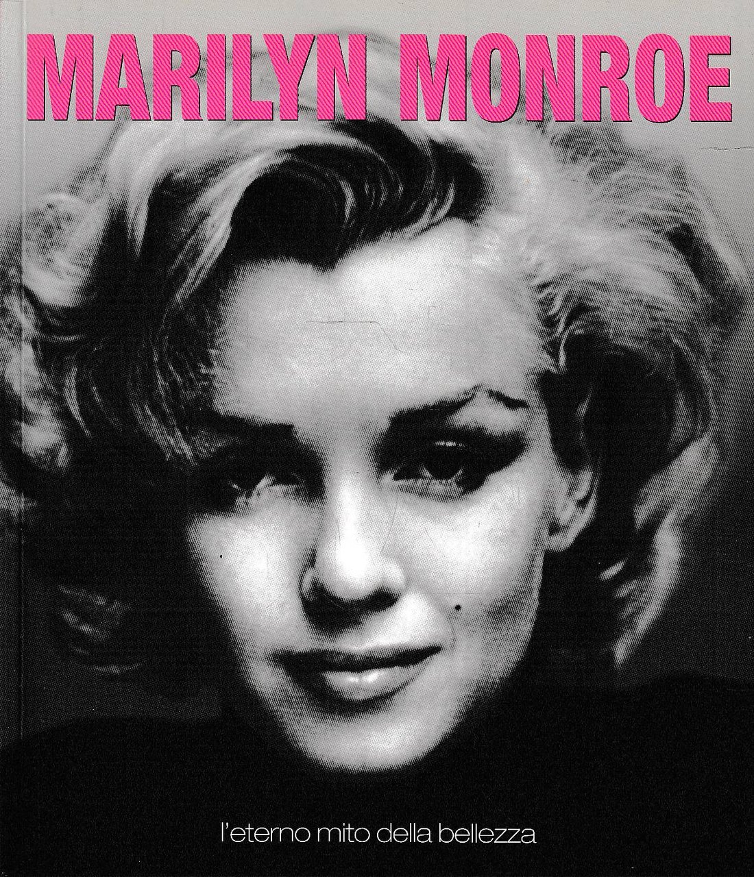 MARILYN MONROE - L'eterno mito della bellezza