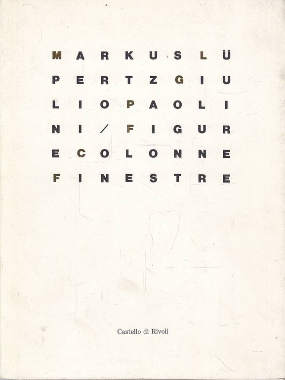 Markus Lupertz, Giulio Paolini figure e colonne e finestre