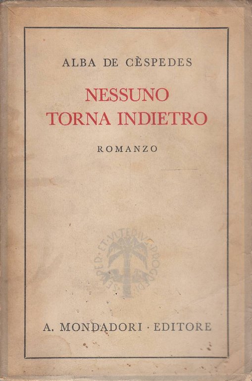 Alba De Céspedes: Nessuno torna indietro ed. Oscar Mondadori 224 migliaio  1966 A62