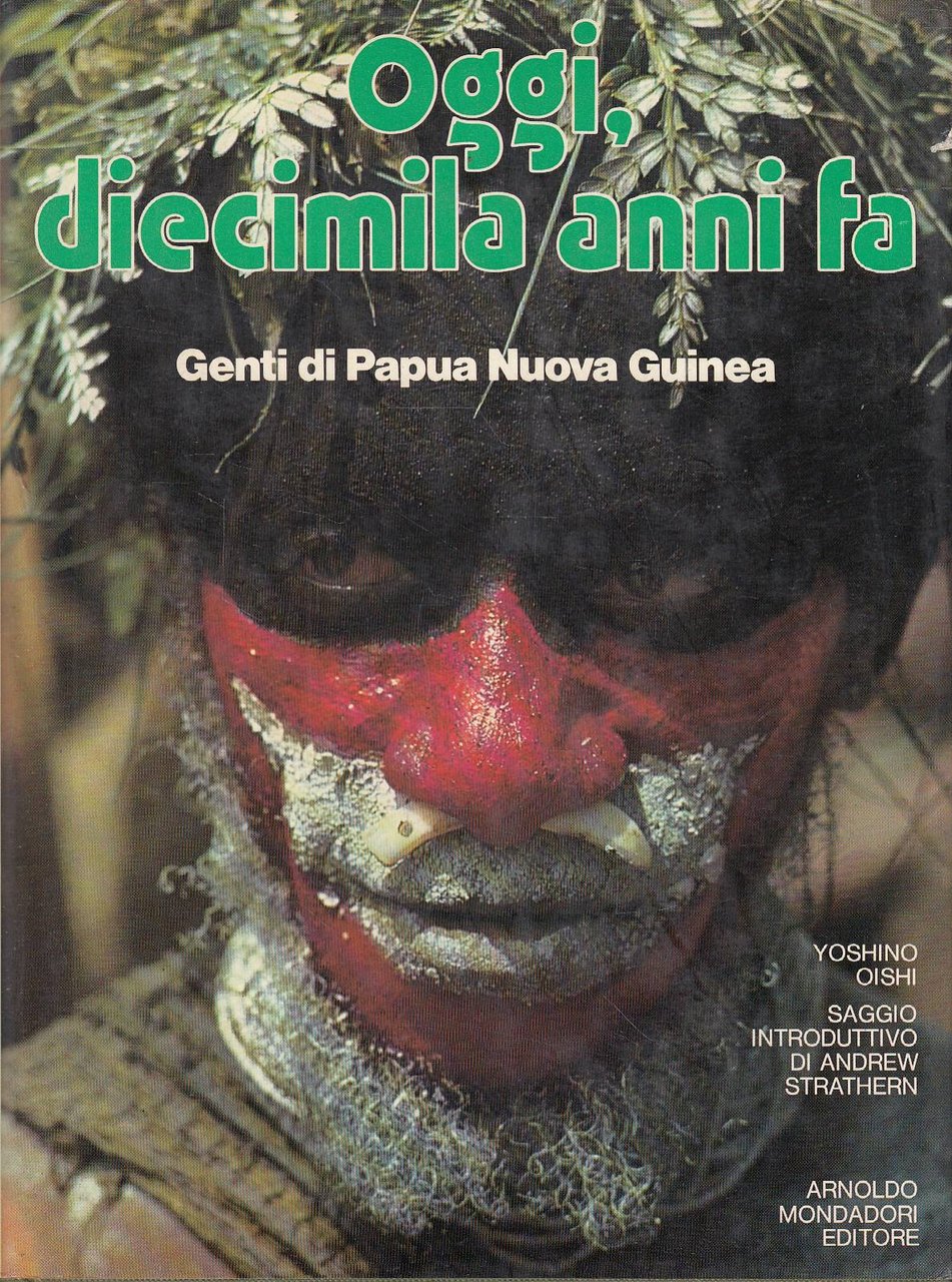 Oggi diecimila anni fa. Gente di Papua Nuova Guinea