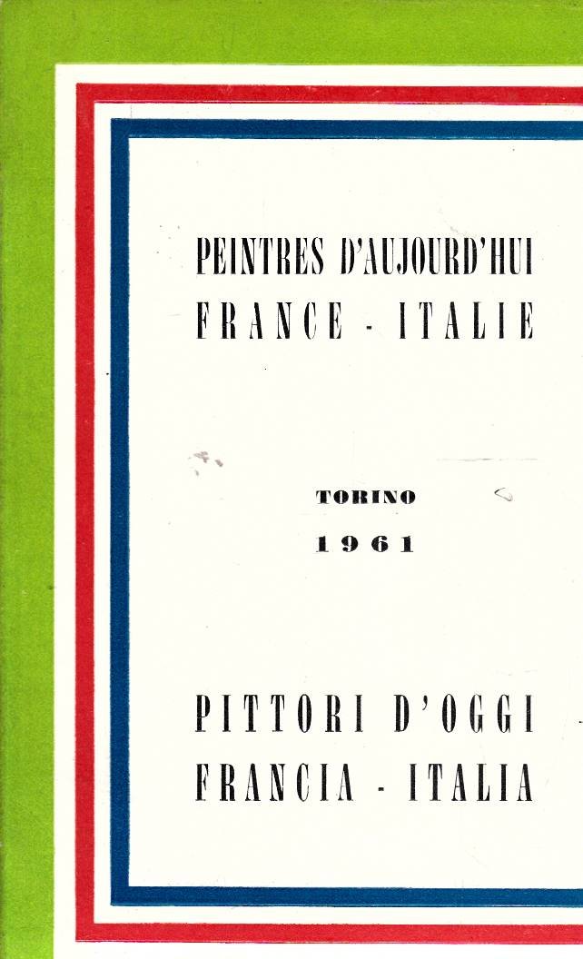 Peintres d'aujourd'hui. France - Italie - Pittori d'oggi. Francia - …