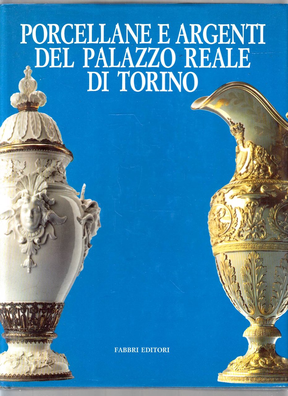 Porcellane e argenti del Palazzo Reale di Torino