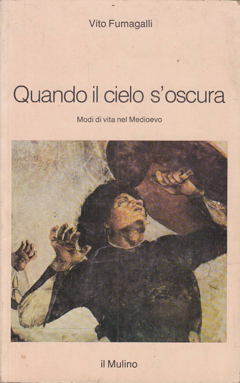 Quando il cielo s'oscura. Modi di vita nel Medioevo