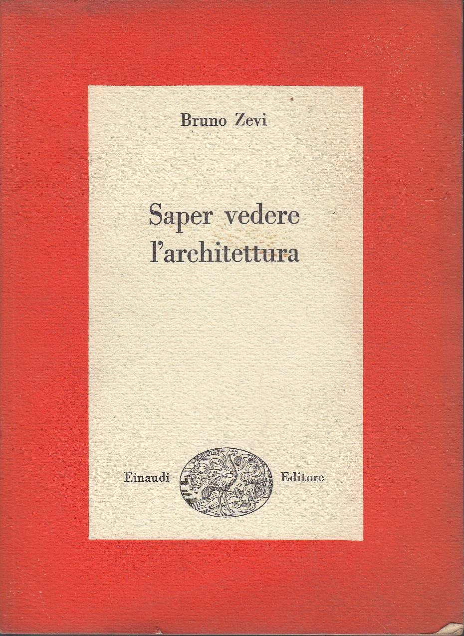 Saper vedere l'architettura. Saggio sull'interpretazione spaziale dell'architettura