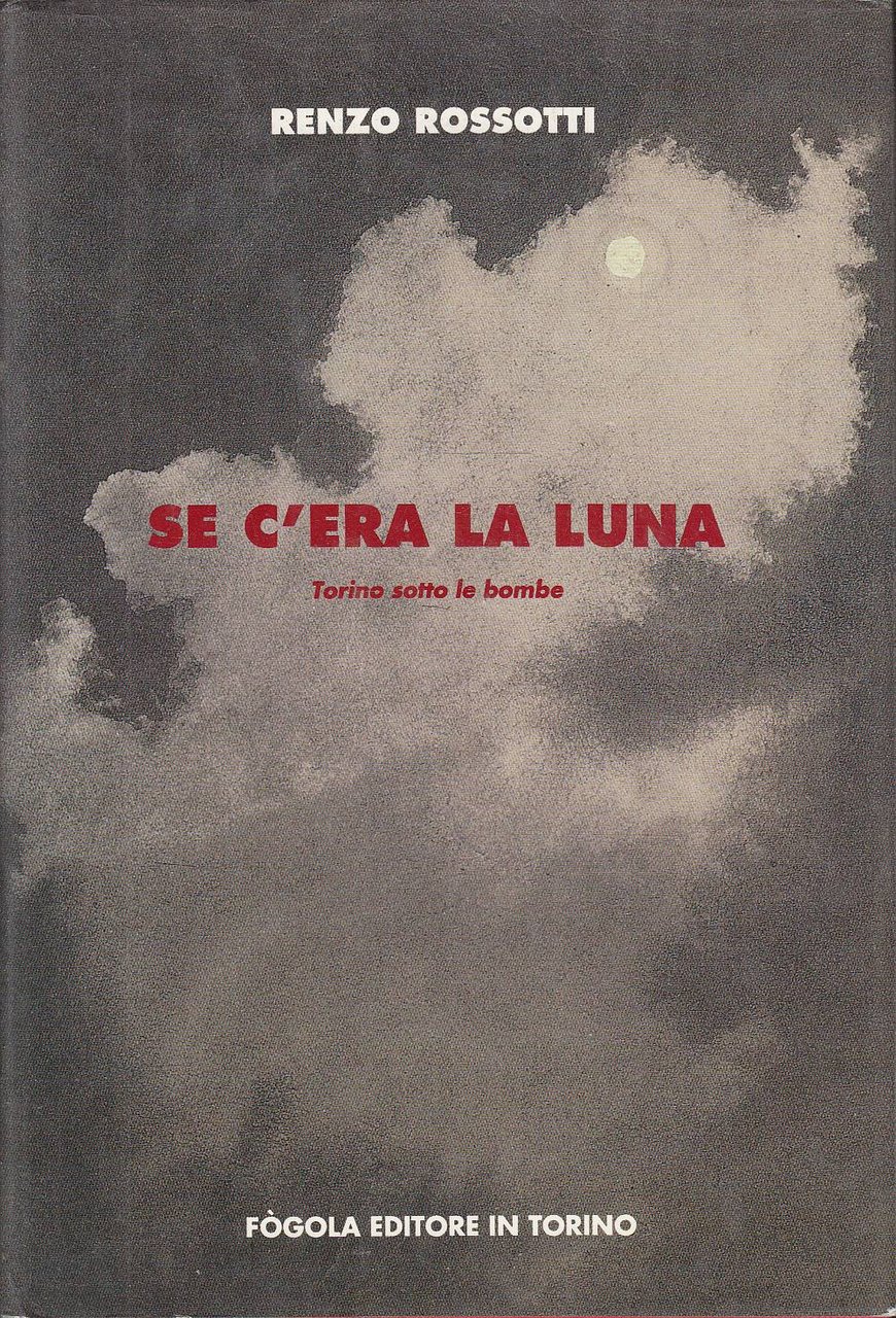 SE C'ERA LA LUNA. Torino sotto le bombe