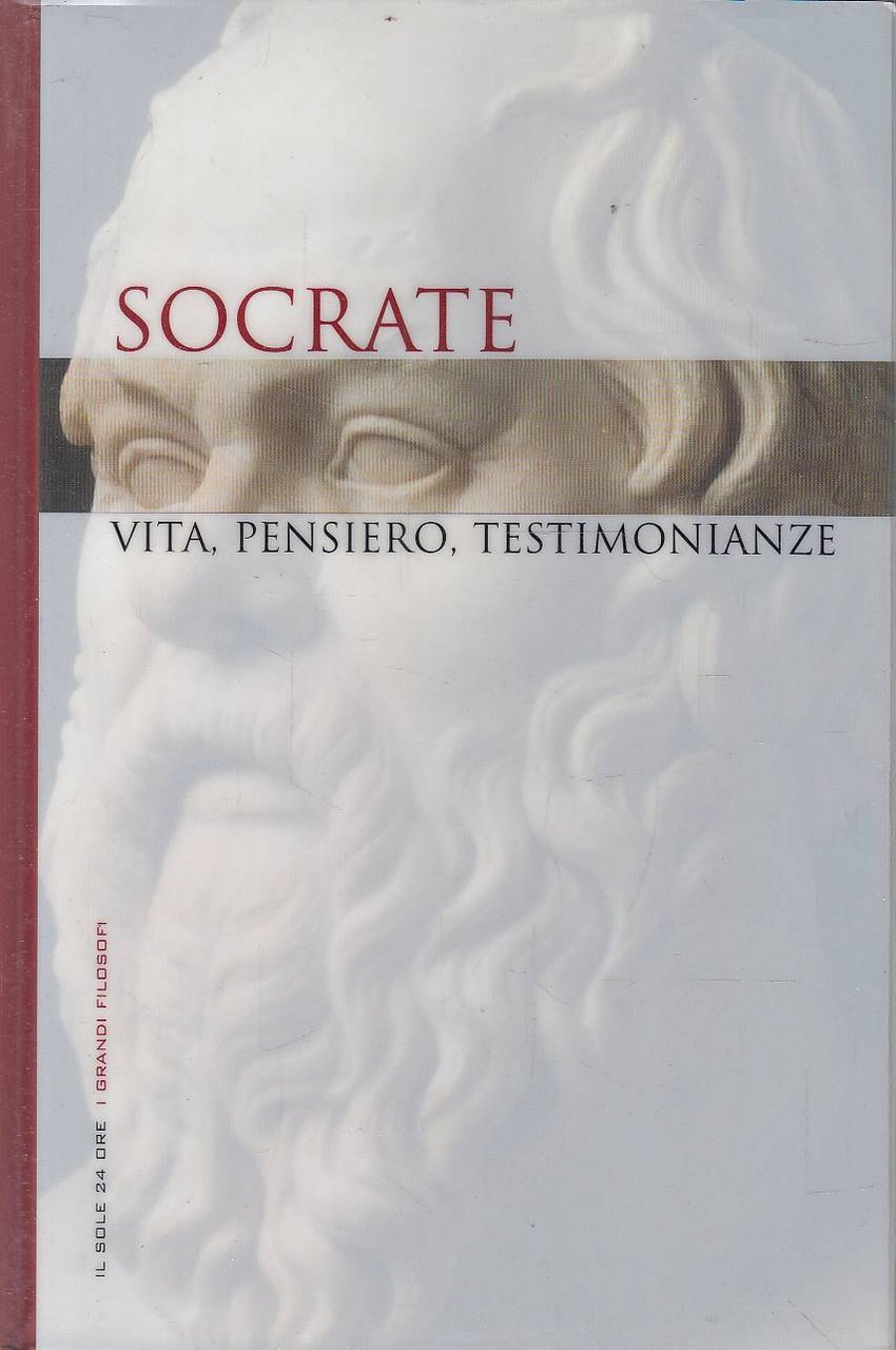 Socrate, vita, pensiero, testimonianze