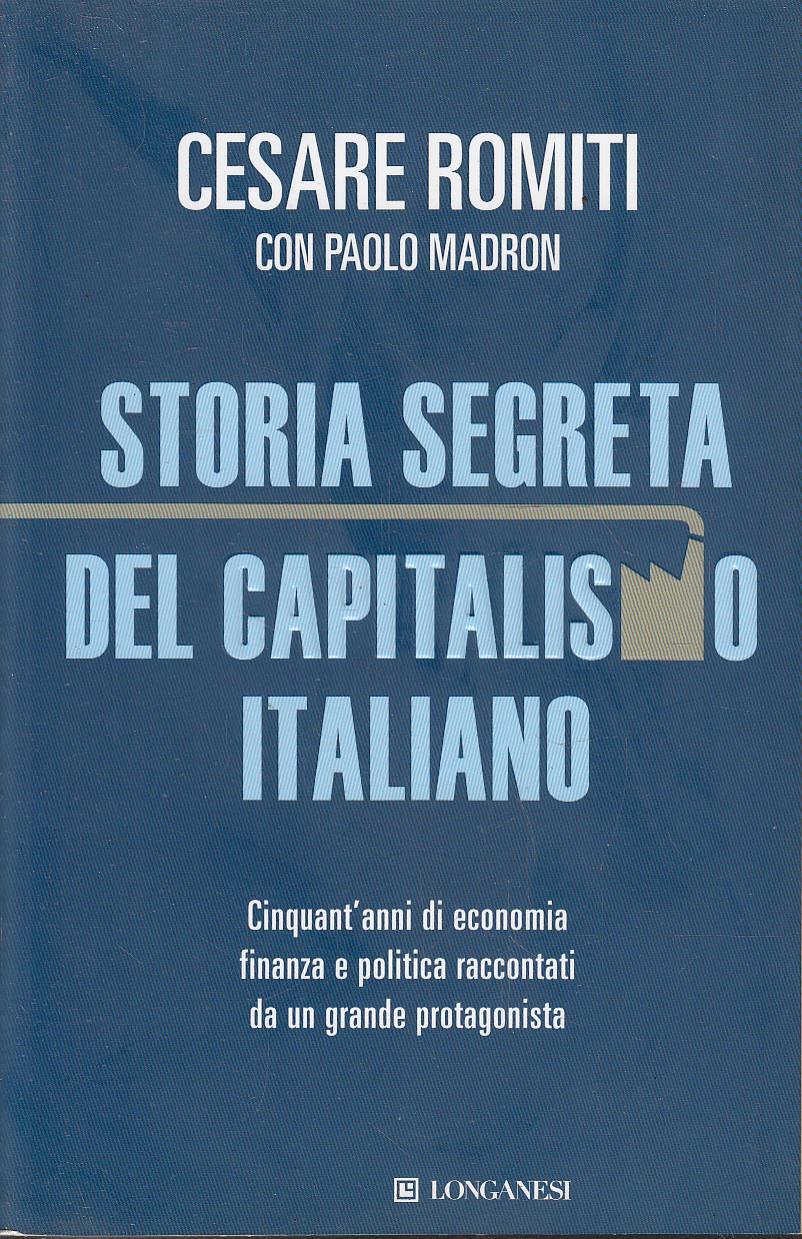 Storia segreta del capitalismo italiano cinquant'anni di economia, finanza e …