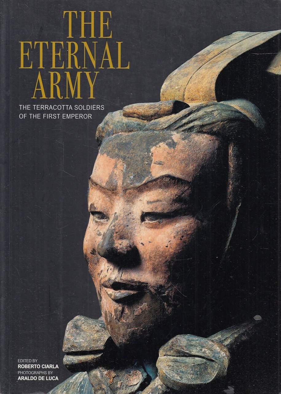 The eternal army; the terracotta soldiers of the first emperor
