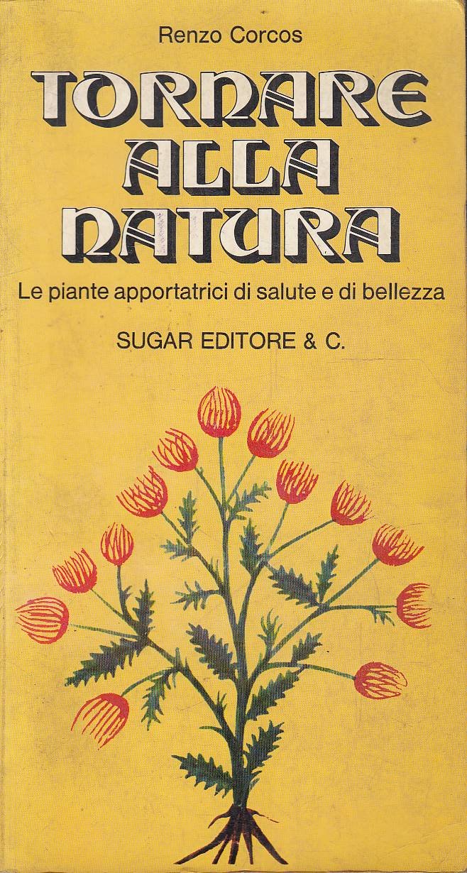 Tornare alla natura - Le piante apportatrici di salute e …