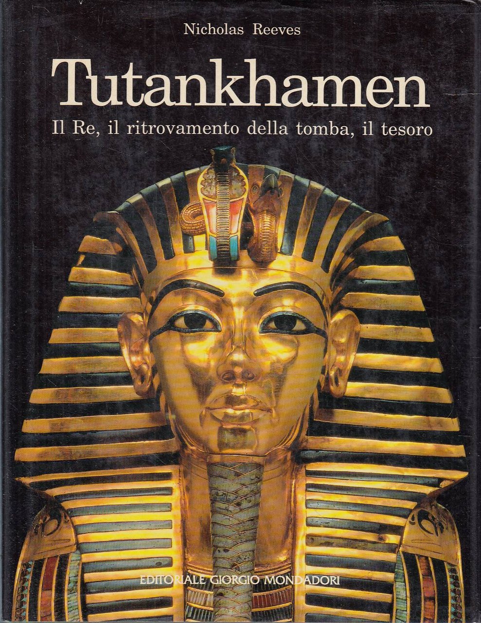 Tutankhamen. Il Re, il ritrovamento della tomba, il tesoro