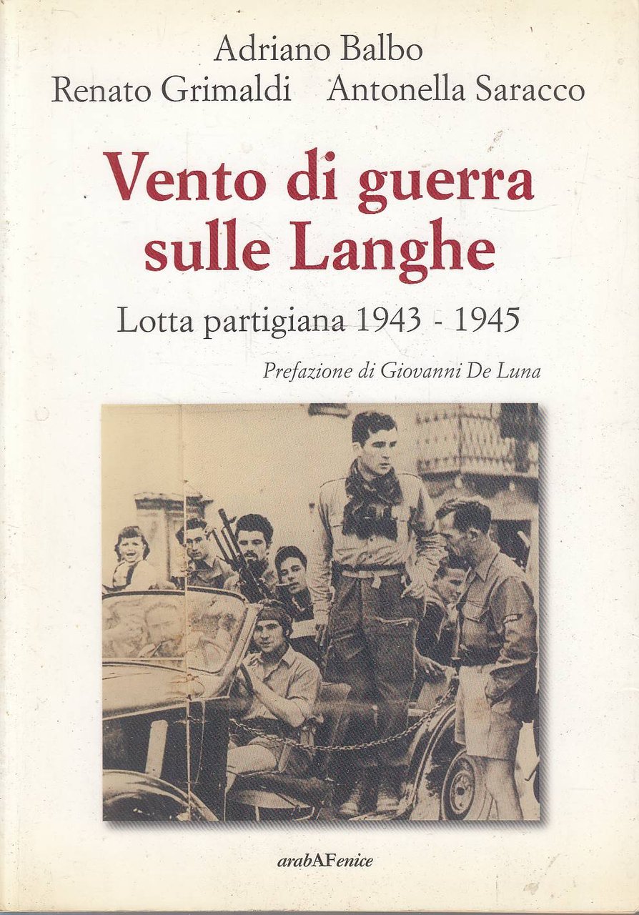 Vento di guerra sulle Langhe. Lotta partigiana 1943-1945