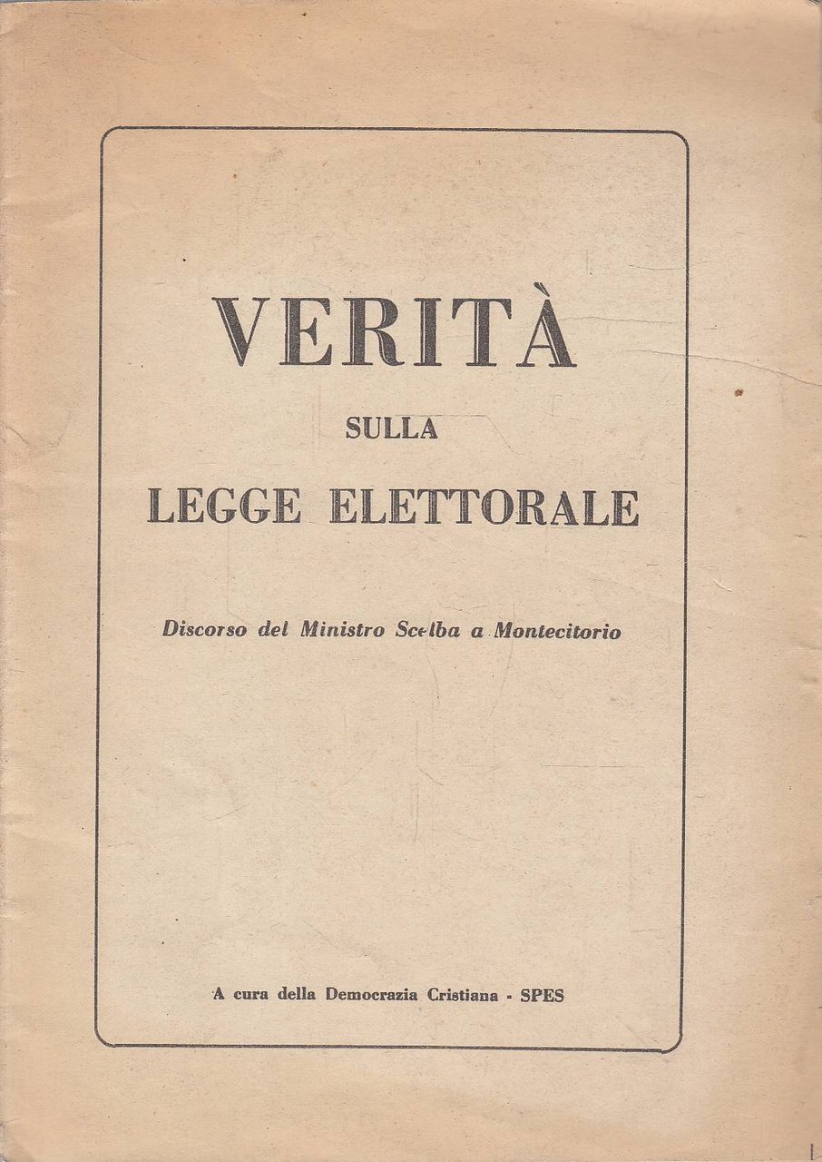 Verità sulla legge elettorale. Discorso del Ministro Scelba a Montecitorio