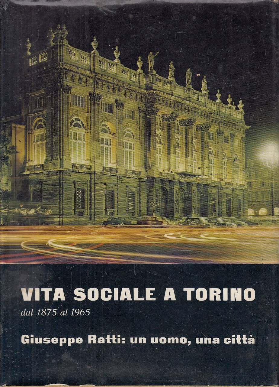 VITA SOCIALE A TORINO DAL 1875 AL 1965 GIUSEPPE RATTI: …
