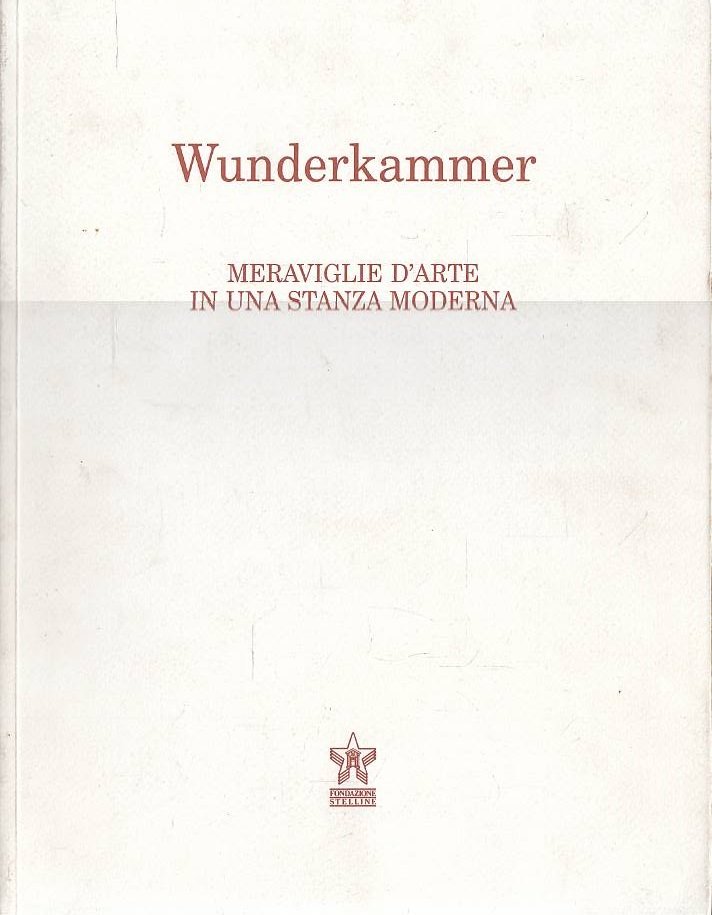 Wunderkammer. Meraviglie d'arte in una stanza moderna