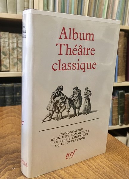Album Théatre classique. La Vie théatrale sous Louis XII et …