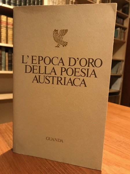 L'epoca d'oro della poesia austriaca.