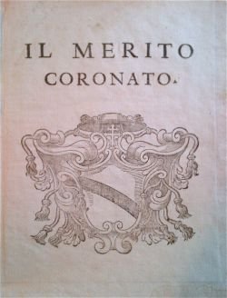 Il merito coronato, o sia relazione di tutte le solennità …