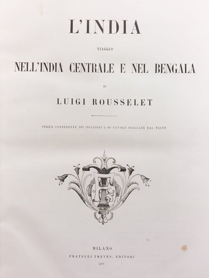 L'India. Viaggio nell'India centrale e nel Bengala. Opera contenente 303 …