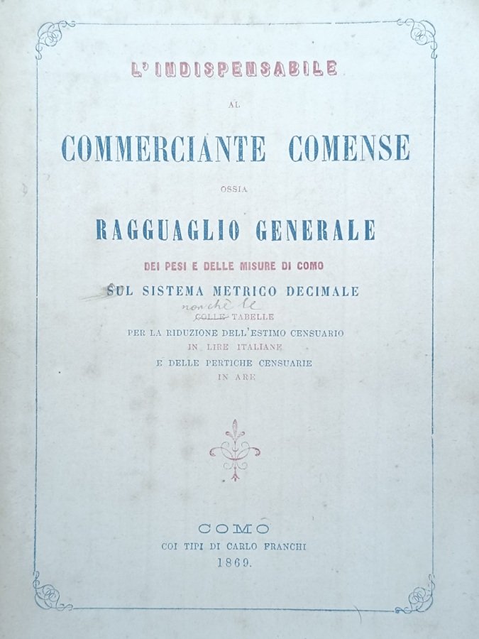 L'indispensabile al commerciante comense ossia ragguaglio generale dei pesi e …