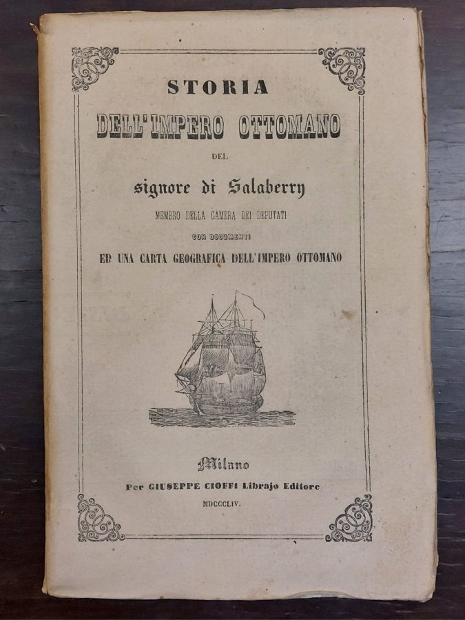Storia dell' Impero Ottomano. Con documenti e carta geografica dell'Impero …