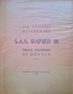 Une dynastie millénaire. S.A.S. Rainier III prince souverain de Monaco.
