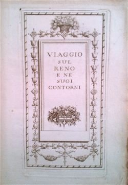 Viaggio sul Reno e ne' suoi contorni.