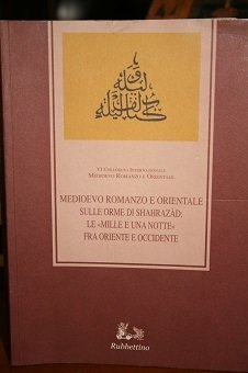 MEDIOEVO ROMANZO E ORIENTALE. SULLE ORME DI SHAHRAZAD: LE "MILLE …