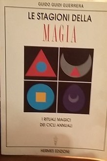 LE STAGIONI DELLA MAGIA. I RITUALI MAGICI DEI CICLI ANNUALI. | Immagine Gallery 1