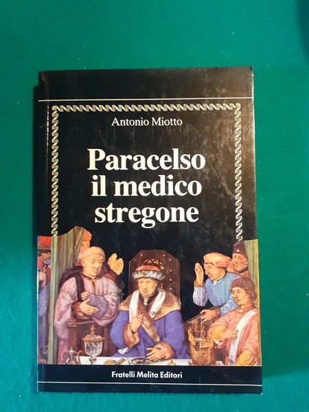 PARACELSO, IL MEDICO STREGONE
