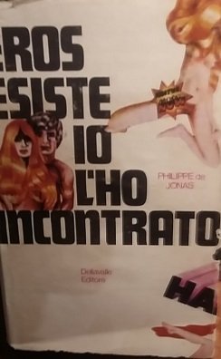 EROS ESISTE IO L'HO INCONTRATO.