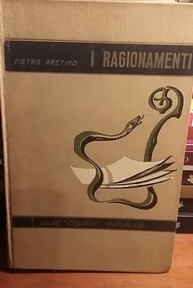 L'ARETINO;I PIACEVOLI RAGIONAMENTI;I CAPRICCIOSI RAGIONAMENTI.