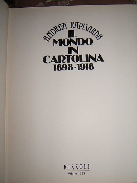 IL MONDO IN CARTOLINA 1898-1918.