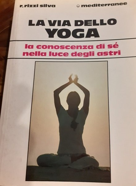 LA VIA DELLO YOGA, LA CONOSCENZA DI SE' NELLA LUCE …